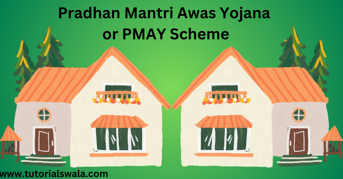 Pradhan Mantri Awas Yojana or PMAY Scheme